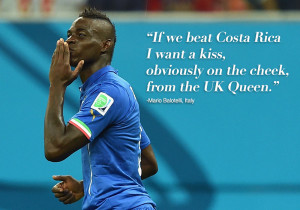 FIFA World Cup . Best quotes. Mario Balotelli, Italy