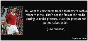 You want to come home from a tournament with a winner's medal. That's ...