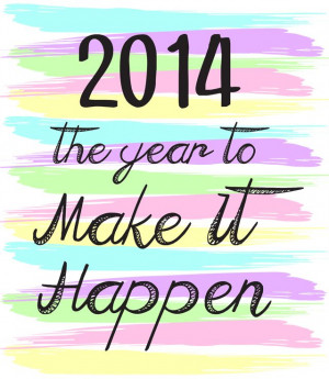 Melinda's Musings: 2014: The Year to Make It Happen
