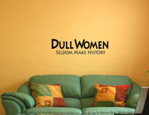 ... WOMEN SELDOM MAKE HISTORY Vinyl wall quotes art On Wall Decal Sticker