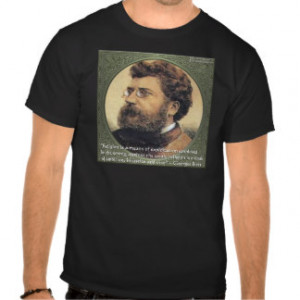 Georges Bizet Quotes T-shirts & Shirts