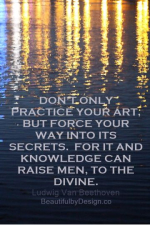 Amazing quote by Beethoven on practicing your art and secrets to raise ...