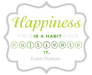 Happiness Is a Habit {Printable Quote}