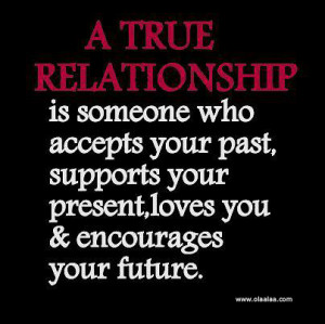 ... Quotes-A True Relationship is someone who accepts your past
