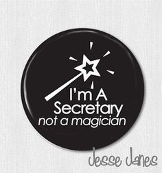 School secretary day gift idea I'm a Secretary Not a MAGICIAN pin back ...