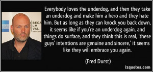 ... an-underdog-and-make-him-a-hero-and-they-hate-him-fred-durst-54383.jpg