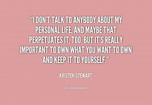 quote-Kristen-Stewart-i-dont-talk-to-anybody-about-my-169916.png