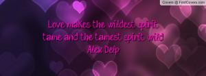 ... wildest spirit tame and the tamest spirit wild~ alex delp , Pictures