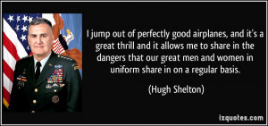 ... men and women in uniform share in on a regular basis. - Hugh Shelton