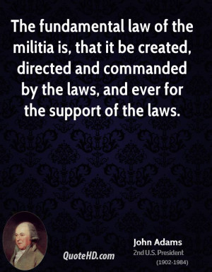The fundamental law of the militia is, that it be created, directed ...