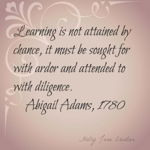 Abigail Adams Quote - Learning. . .