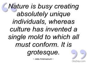 nature is busy creating absolutely unique jiddu krishnamurti