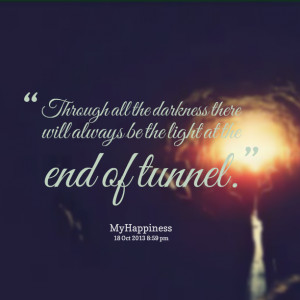 ... -through-all-the-darkness-there-will-always-be-the-light-at-the.png
