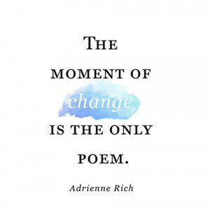 quotes-change-adrienne-rich-480x480.jpg
