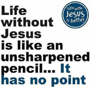 life without Jesus has no point!
