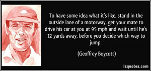 More Geoffrey Boycott Quotes
