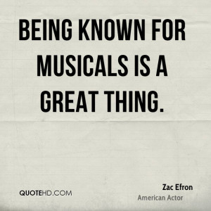 Being known for musicals is a great thing.