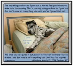 the only thing you have to figure out is how to feel good when you ...