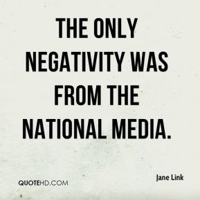 Jane Link - The only negativity was from the national media.