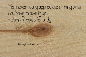 Thoughtsnlife.com: You never really appreciate a thing until you have ...