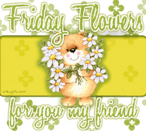 166071-Friday-Flowers-For-You-My-Friend.gif