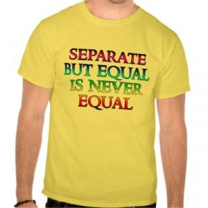 Separate but equal is never equal