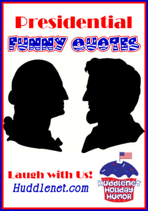 Presidential Funny Quotes such as '“The caribou love it. They rub ...