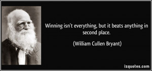 ... , but it beats anything in second place. - William Cullen Bryant