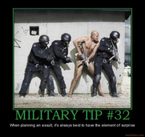 MILITARY TIP #32 - When planning an assult, it's always best to have ...