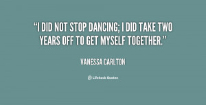 quote-Vanessa-Carlton-i-did-not-stop-dancing-i-did-68596.png