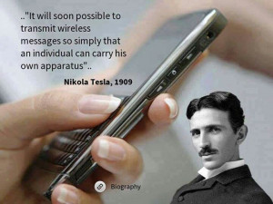 Nikola Tesla (1909)...prophetic!
