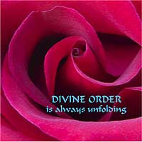 Divine Order is Always Unfolding