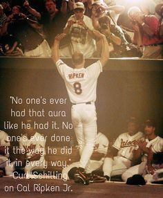 it the way he did it in every way quot Curt Schilling on Cal Ripken Jr
