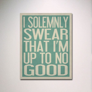 ... Swear That I'm Up To No Good Poster / Inspirational Quote / Kids Room