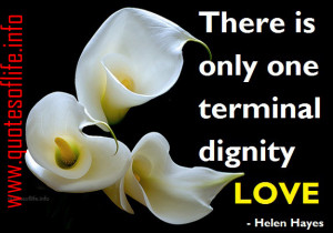 There-is-only-one-terminal-dignity-love-Helen-Hayes-Brown-love-picture ...