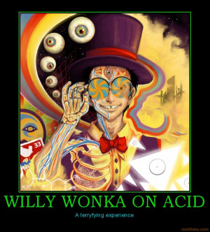 willy-wonka-on-acid-acid-willy-wonka-demotivational-poster-1274821368 ...