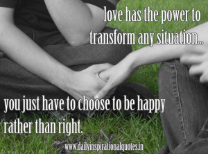 Love has the power to transform any situation, you just have to choose ...