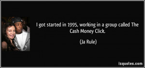 ... in 1995, working in a group called The Cash Money Click. - Ja Rule
