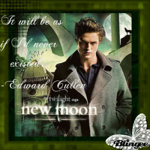 Edward Cullen~New Moon quote Picture #100992956 | Blingee.