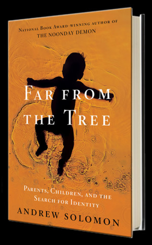 ... : Parents, Children, and the search for identity. By Andrew Solomon