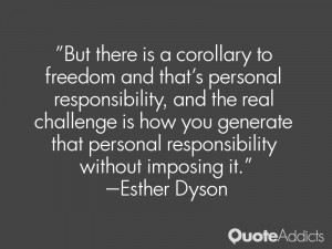 But there is a corollary to freedom and that's personal responsibility ...