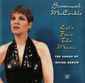 Susannah Mccorkle - Let's Face The Music - The Songs Of Irving Berlin ...
