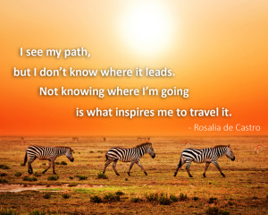 see my path, but I don't know where it leads. Not knowing where I'm ...