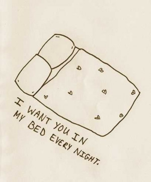 59744-I-Want-You-In-My-Bed-Every-Night.jpg