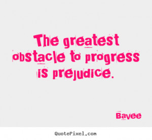 to progress is prejudice bavee more inspirational quotes life quotes ...