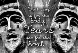 Grief Quote: What soap is for the body, tears... Grief-(2)