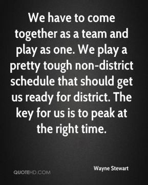 We have to come together as a team and play as one. We play a pretty ...
