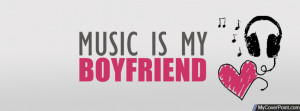 Music Is My Boyfriend Facebook Cover Photo