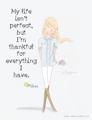 my life isn t perfect but i m thankful for everything i have thank you ...