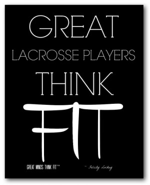 Great Lacrosse Players Think Fit